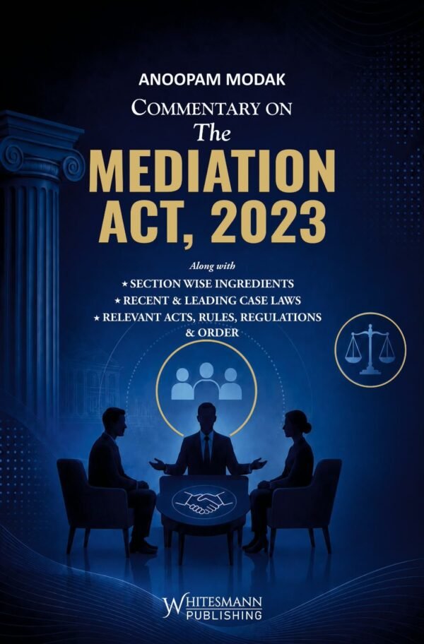 Whitesmann's Commentary on The Mediation Act, 2023 by Anoopam Modak